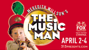 The Music Man Tickets Contest / Fox Theatre Detroit